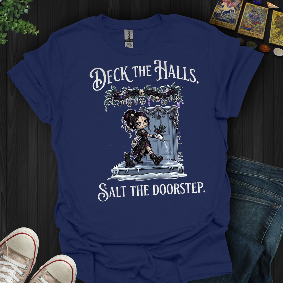 Deck The Halls. Salt The Doorstep- T-Shirt