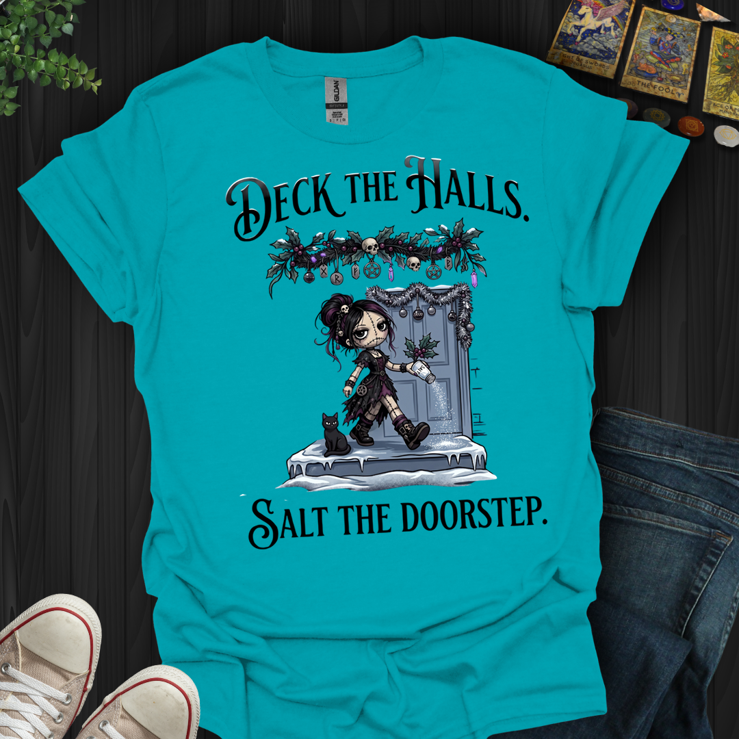 Deck The Halls. Salt The Doorstep- T-Shirt
