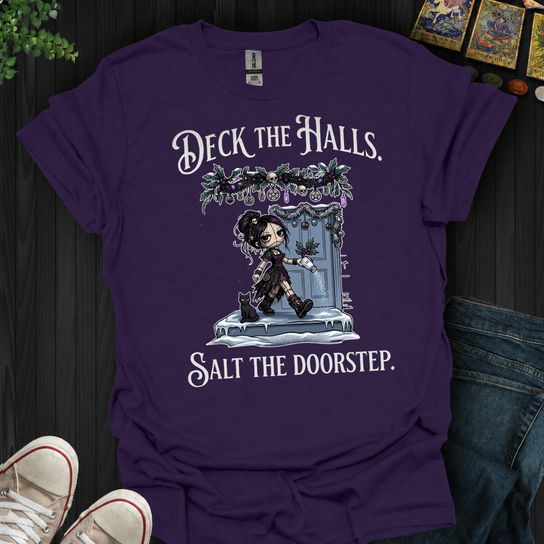 Deck The Halls. Salt The Doorstep- T-Shirt