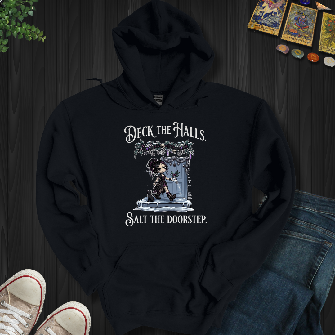 Deck The Halls. Salt The Doorstep- Hooded Sweatshirt