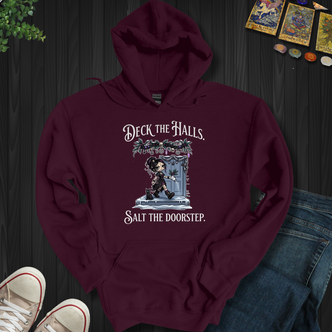Deck The Halls. Salt The Doorstep- Hooded Sweatshirt