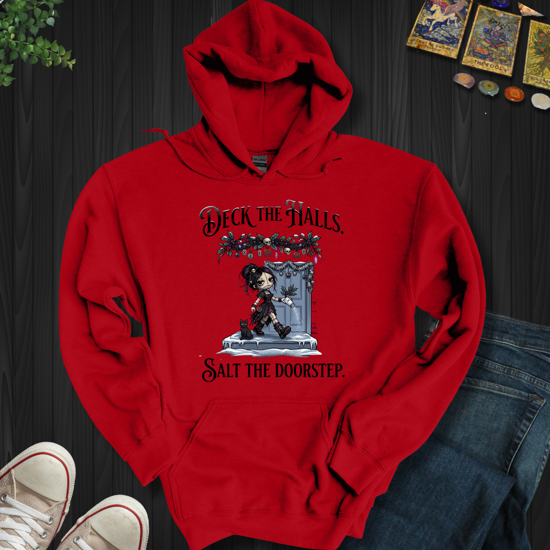 Deck The Halls. Salt The Doorstep- Hooded Sweatshirt