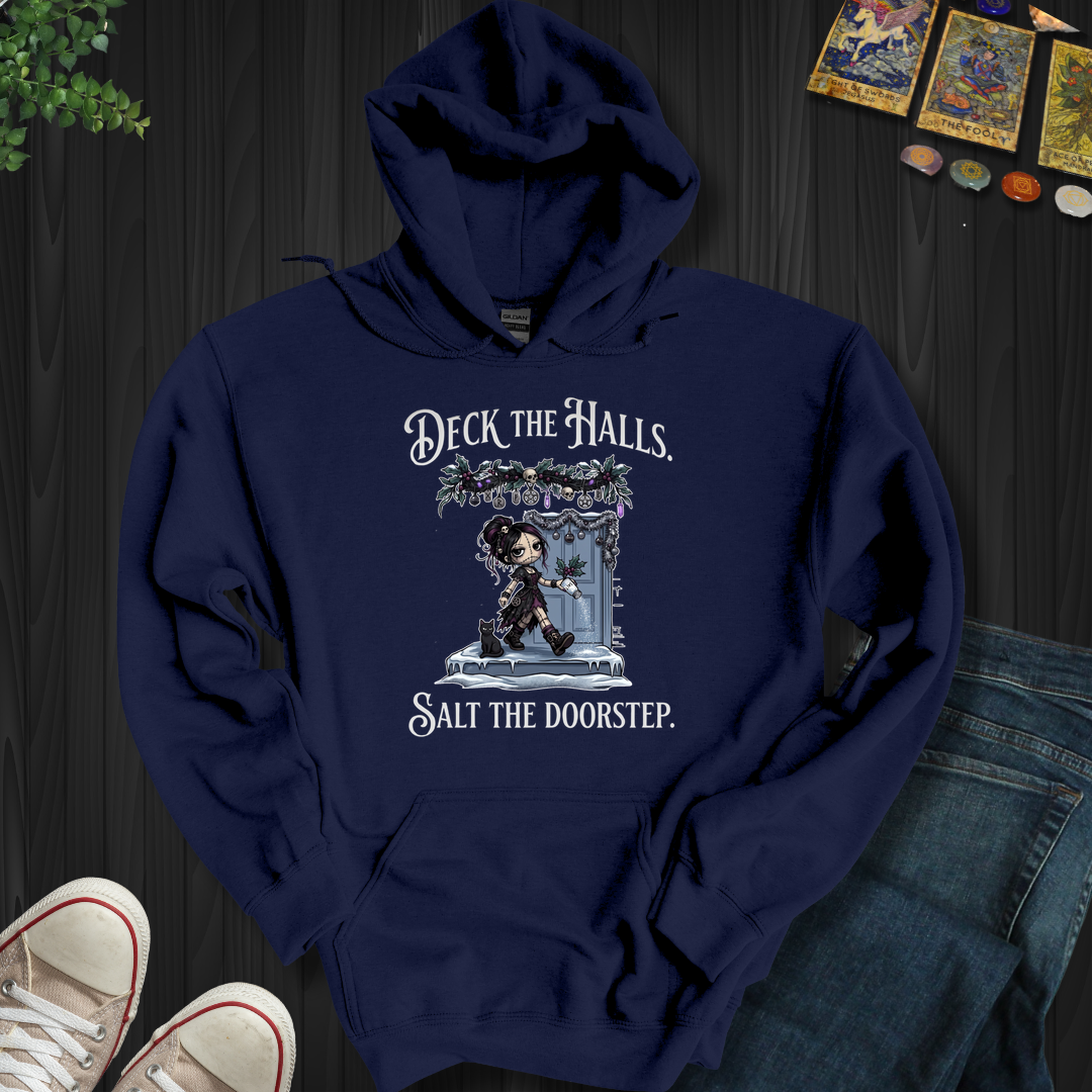 Deck The Halls. Salt The Doorstep- Hooded Sweatshirt
