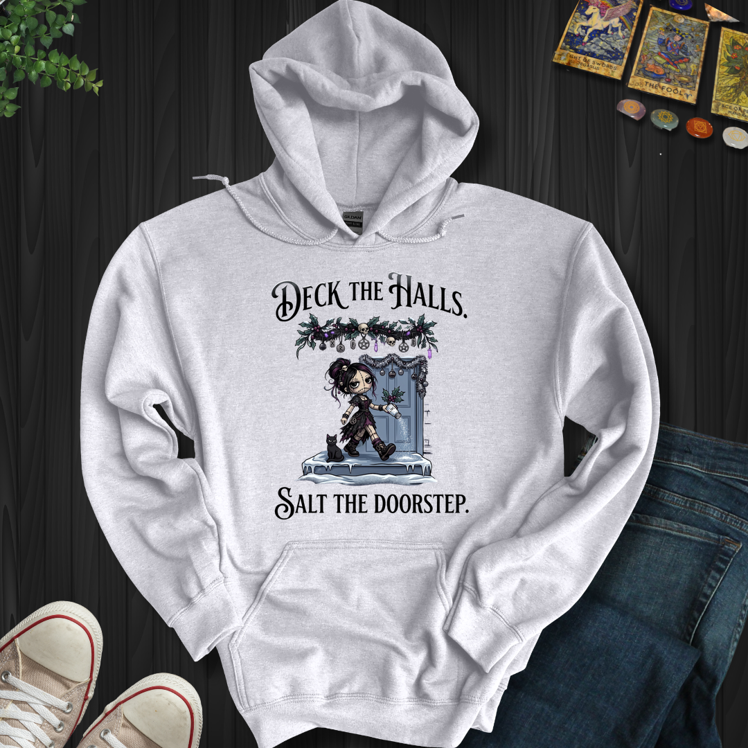 Deck The Halls. Salt The Doorstep- Hooded Sweatshirt