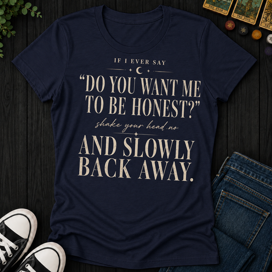 Do You Want Me To Be Honest- Women's Fitted Tee
