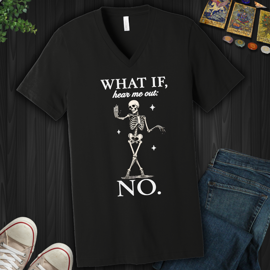 What If, Hear Me Out No- V-Neck