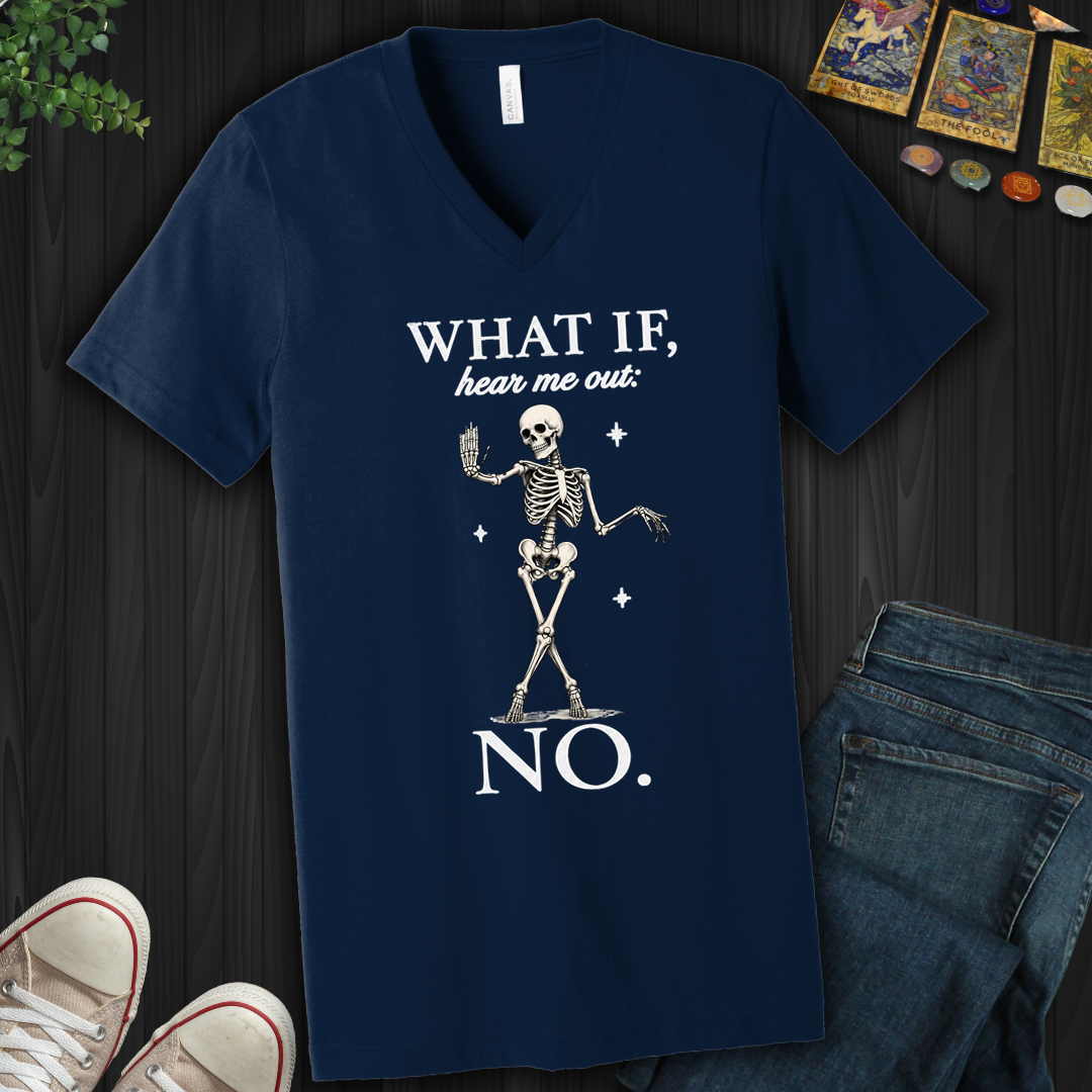 What If, Hear Me Out No- V-Neck