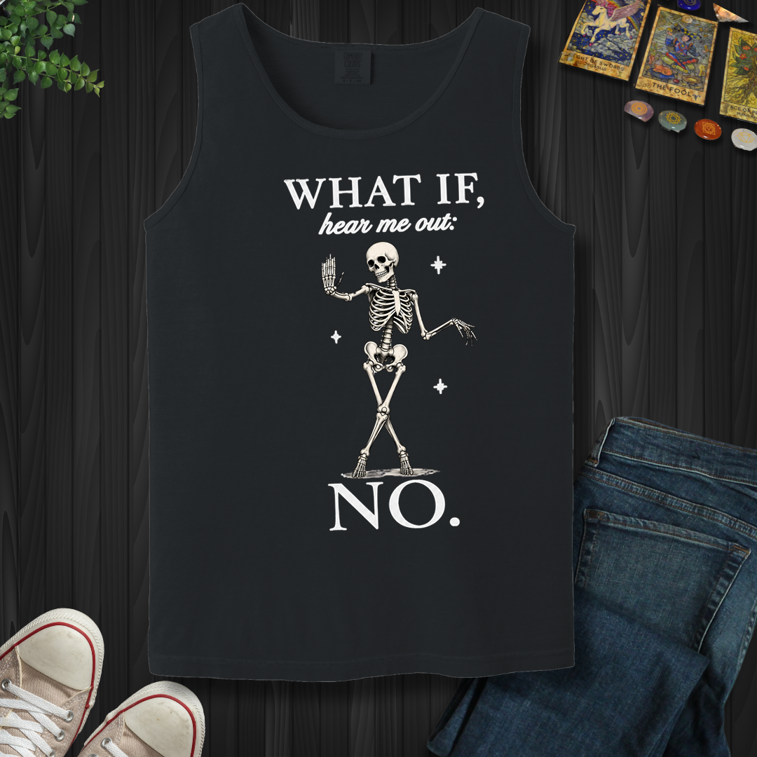 What If, Hear Me Out No- Tank Top