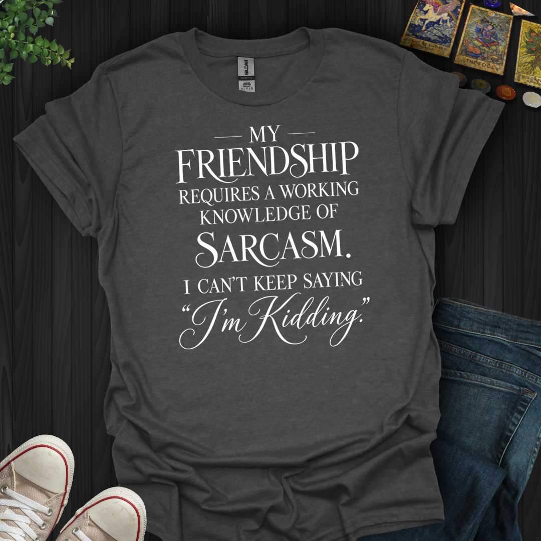 Working Knowledge Of Sarcasm- T-Shirt