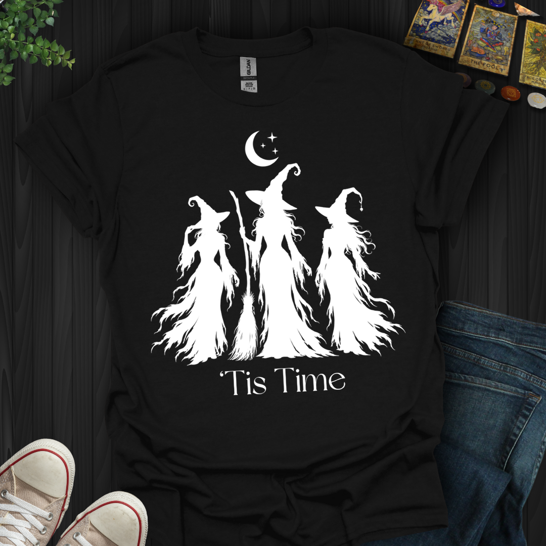 Tis Time Witches- T-Shirt