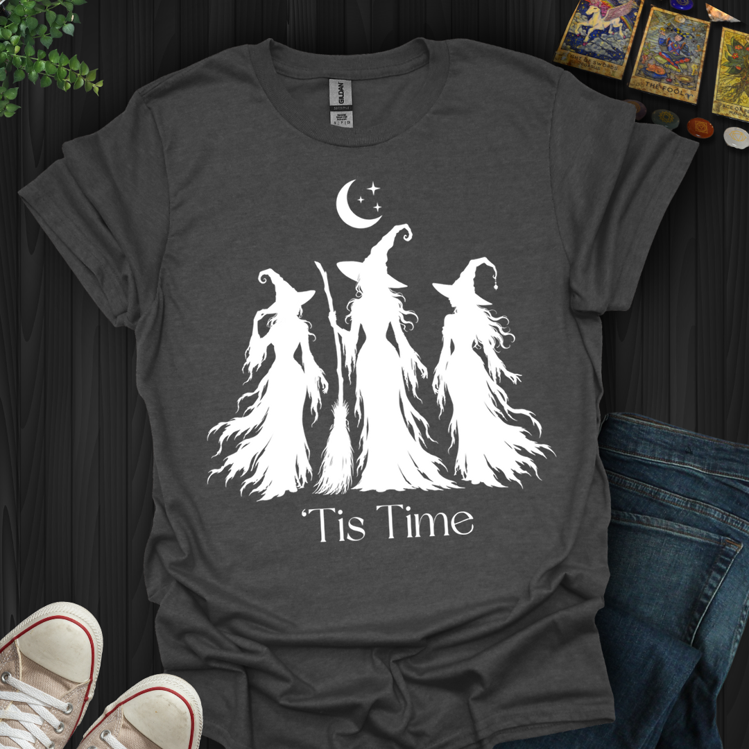 Tis Time Witches- T-Shirt
