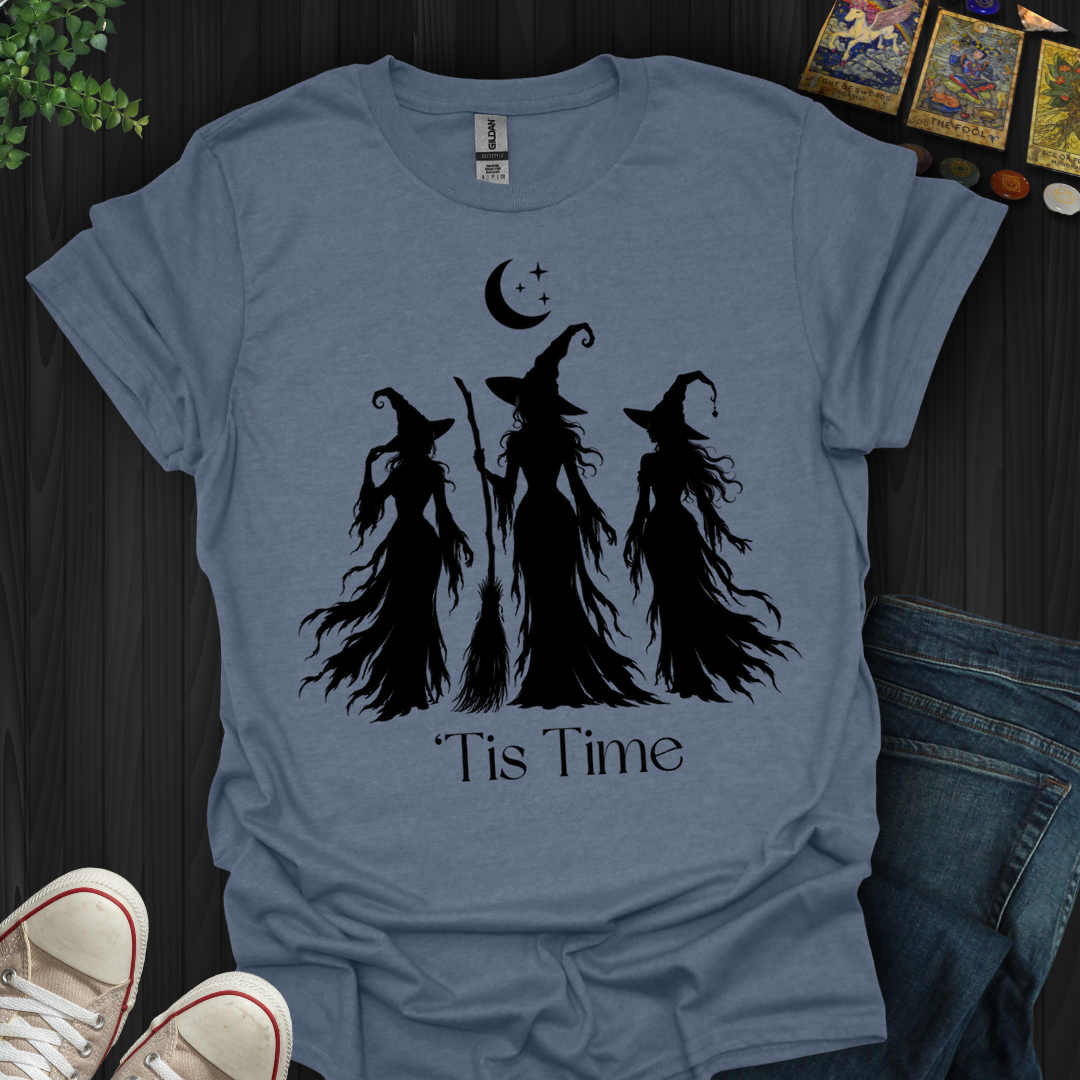 Tis Time Witches- T-Shirt