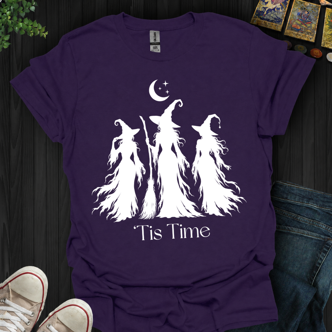 Tis Time Witches- T-Shirt