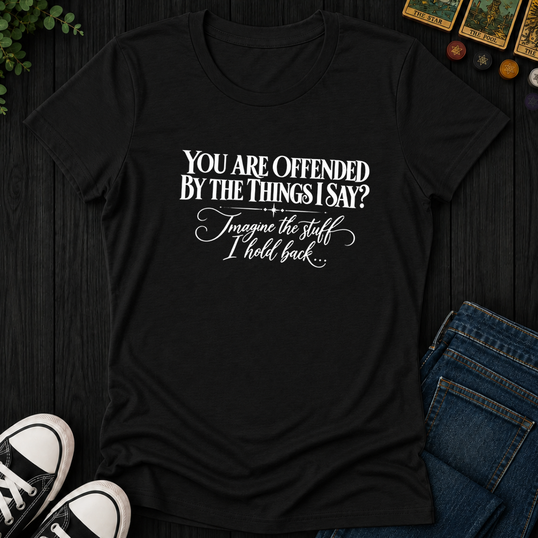 Offended By The Things I Say- Women's Fitted Tee