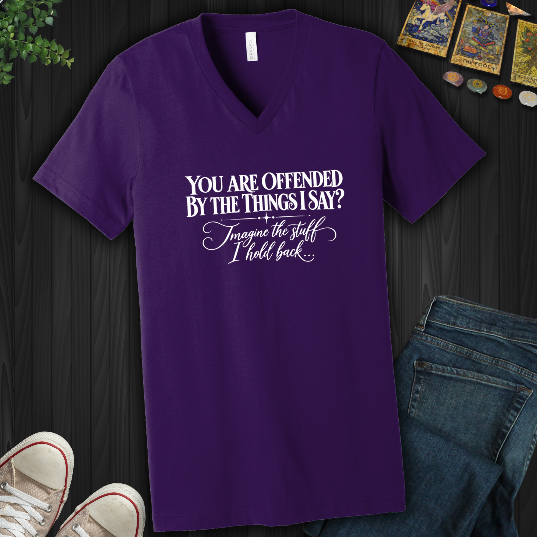 Offended By The Things I Say- V-Neck