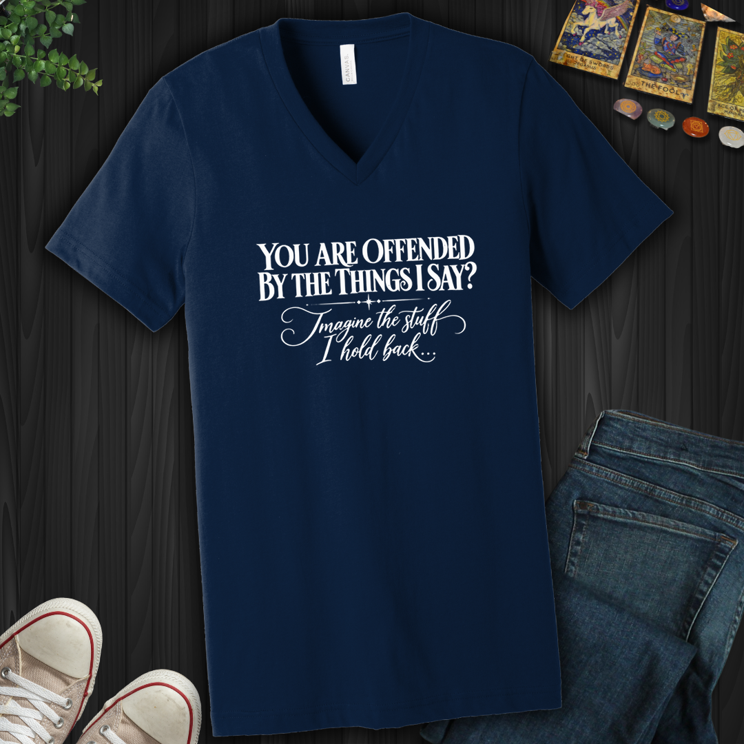 Offended By The Things I Say- V-Neck