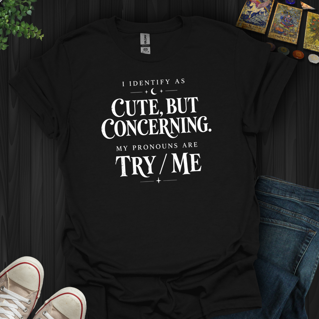 Cute And Concerning- T-Shirt