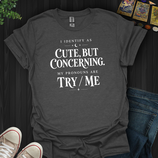Cute And Concerning- T-Shirt