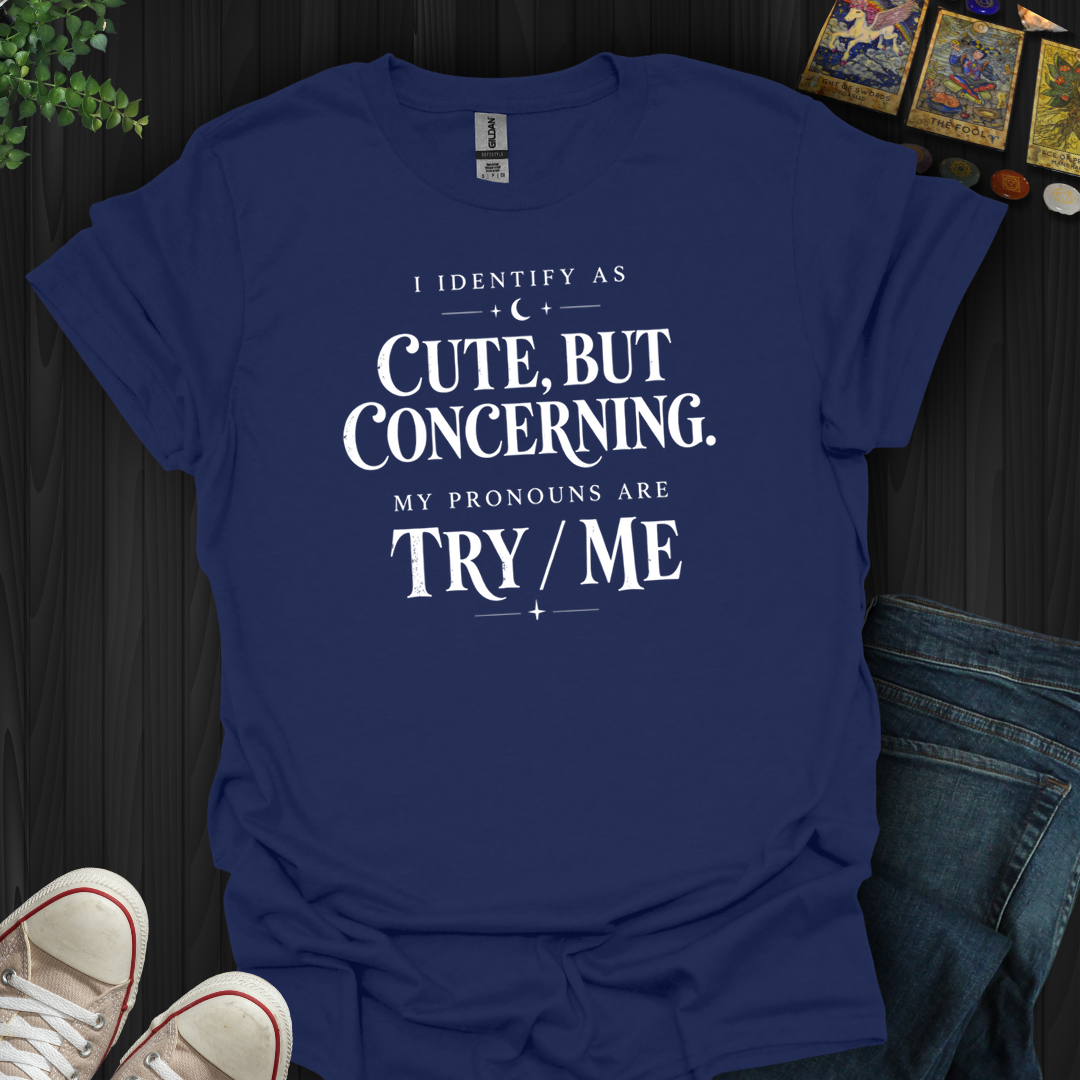 Cute And Concerning- T-Shirt