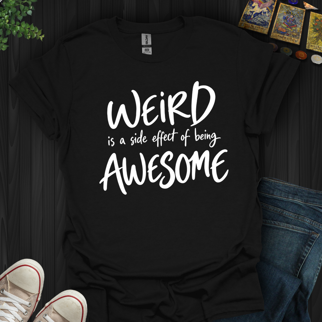 Side Effect Of Being Awesome- T-Shirt