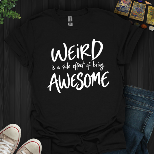 Side Effect Of Being Awesome- T-Shirt