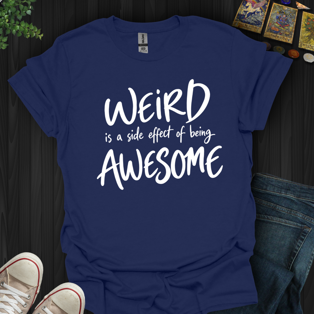 Side Effect Of Being Awesome- T-Shirt