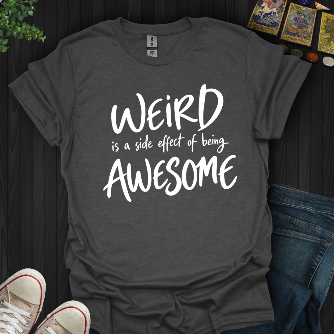 Side Effect Of Being Awesome- T-Shirt