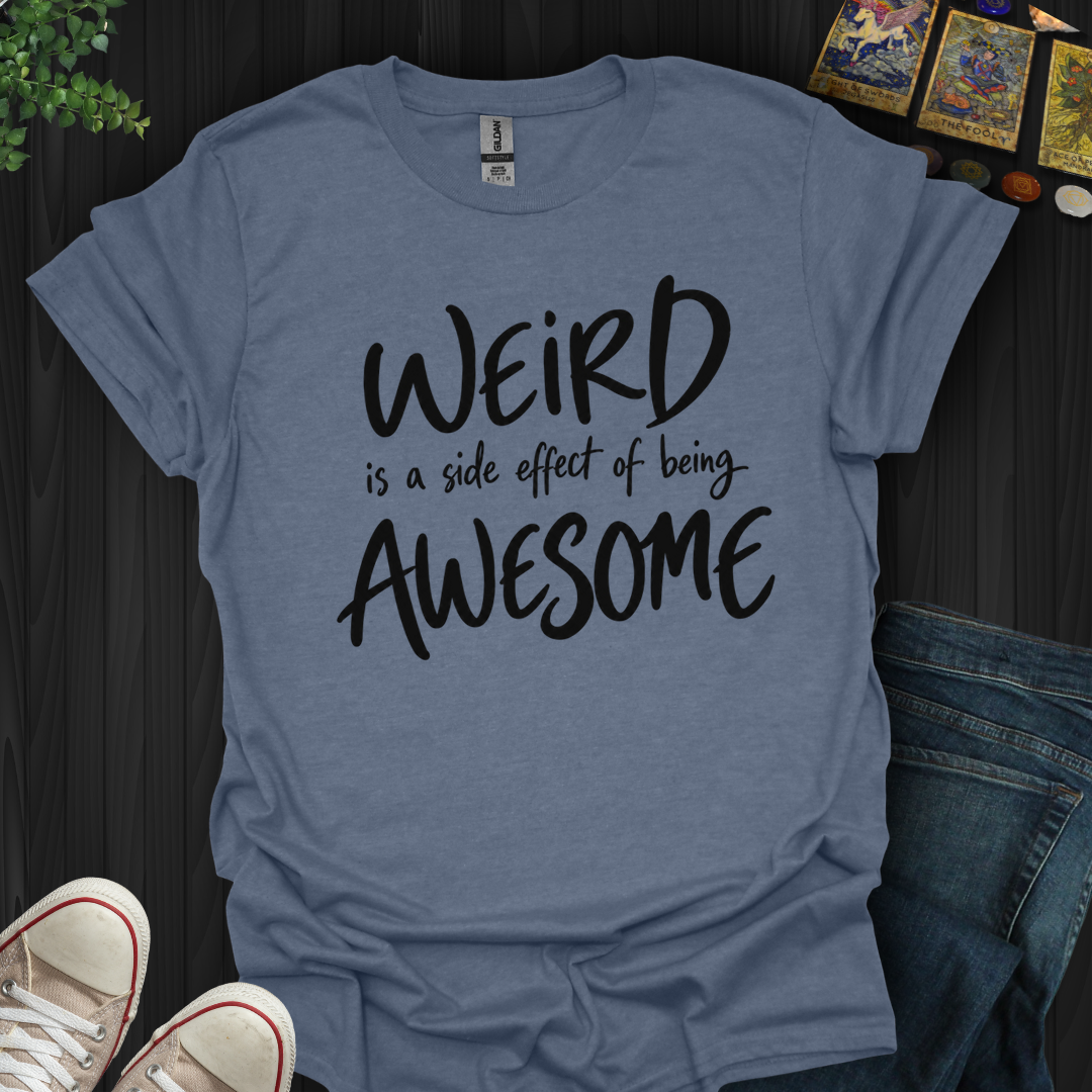 Side Effect Of Being Awesome- T-Shirt