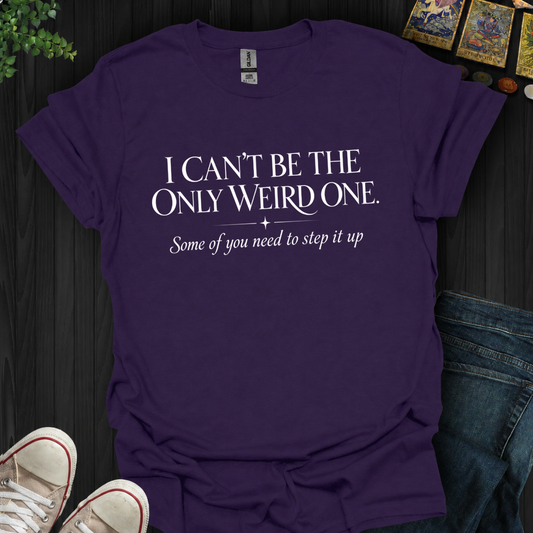 Need To Step It Up- T-Shirt