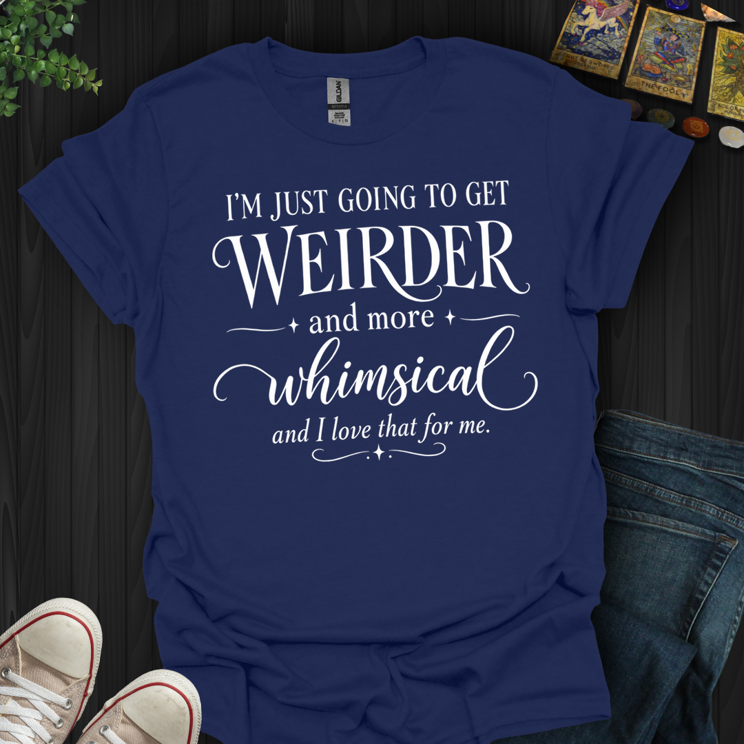 Going To Get Weirder- T-Shirt