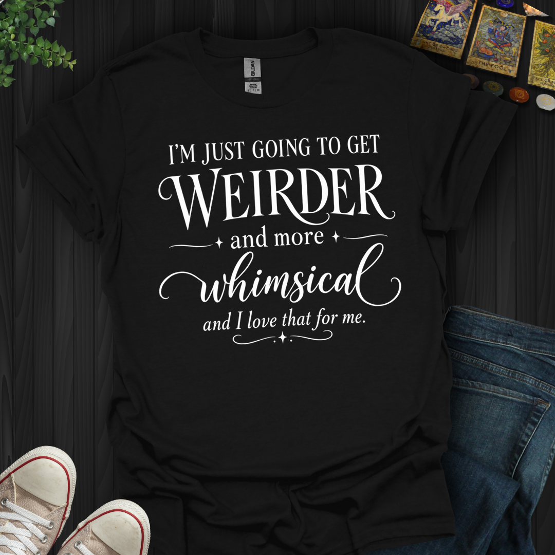Going To Get Weirder- T-Shirt