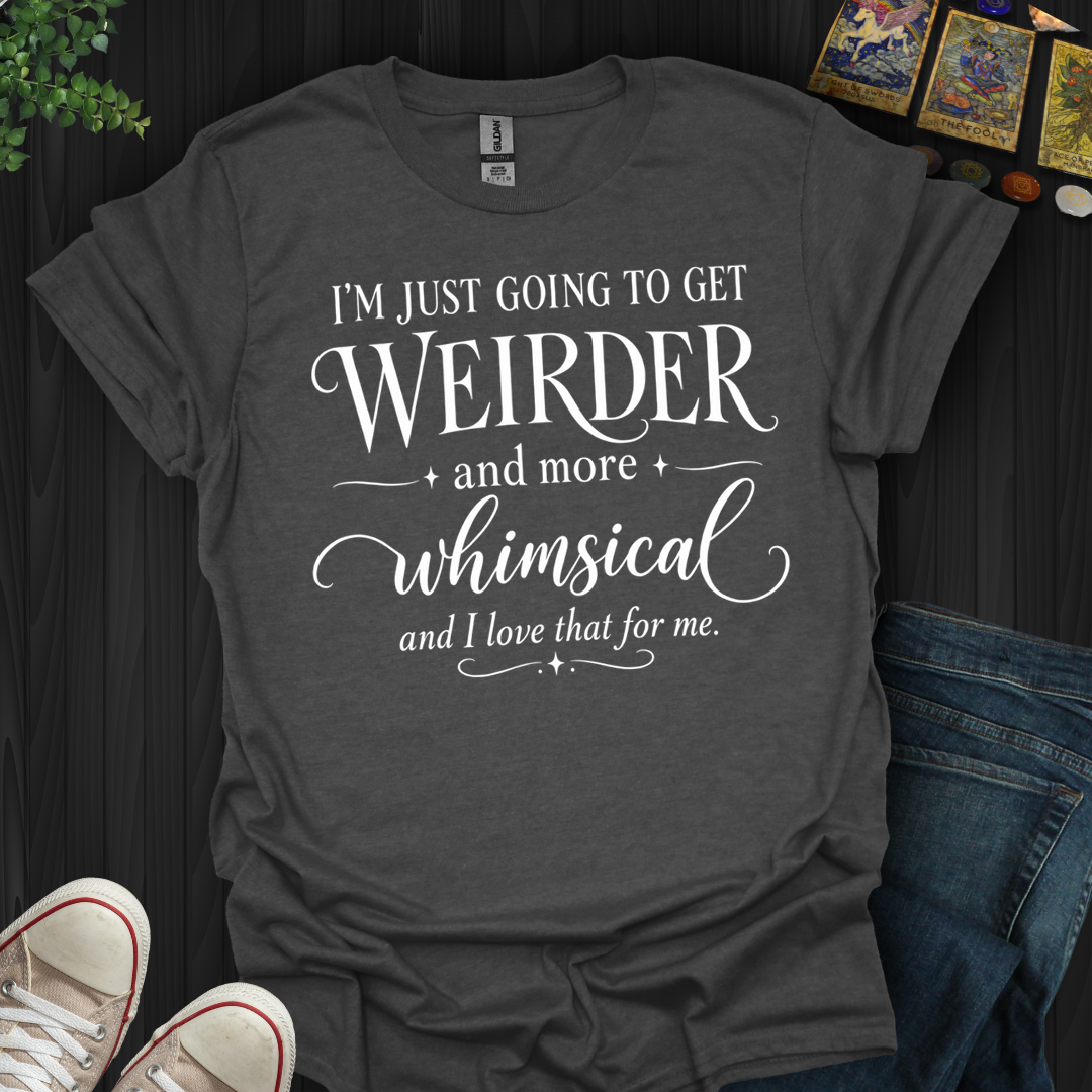 Going To Get Weirder- T-Shirt