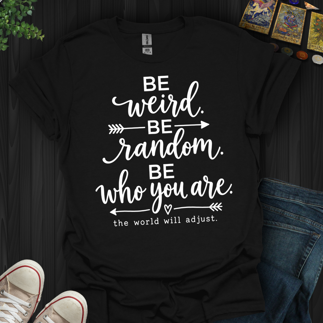 Be Who You Are- T-Shirt