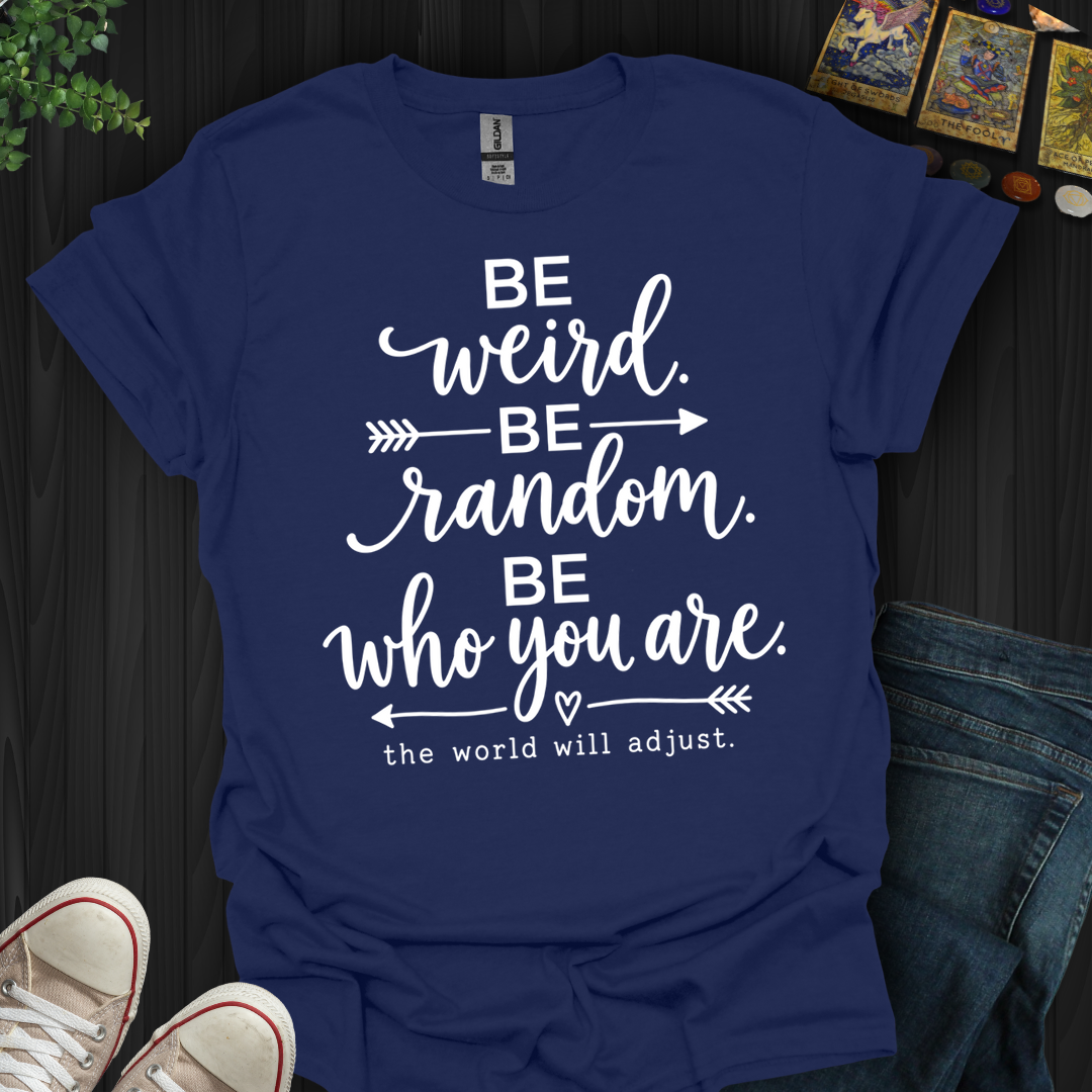 Be Who You Are- T-Shirt
