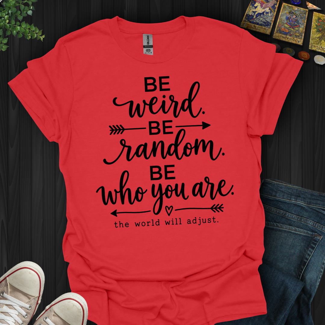 Be Who You Are- T-Shirt