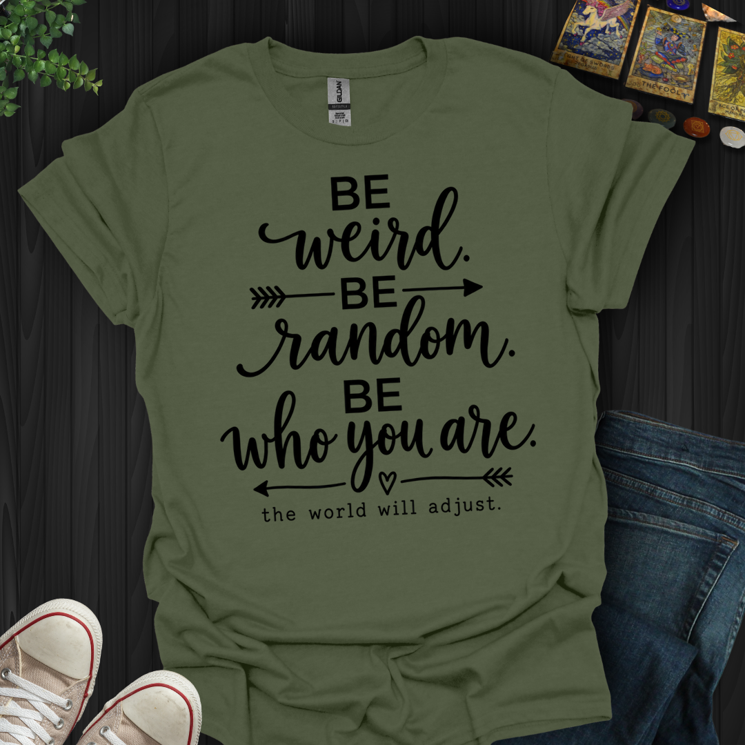 Be Who You Are- T-Shirt