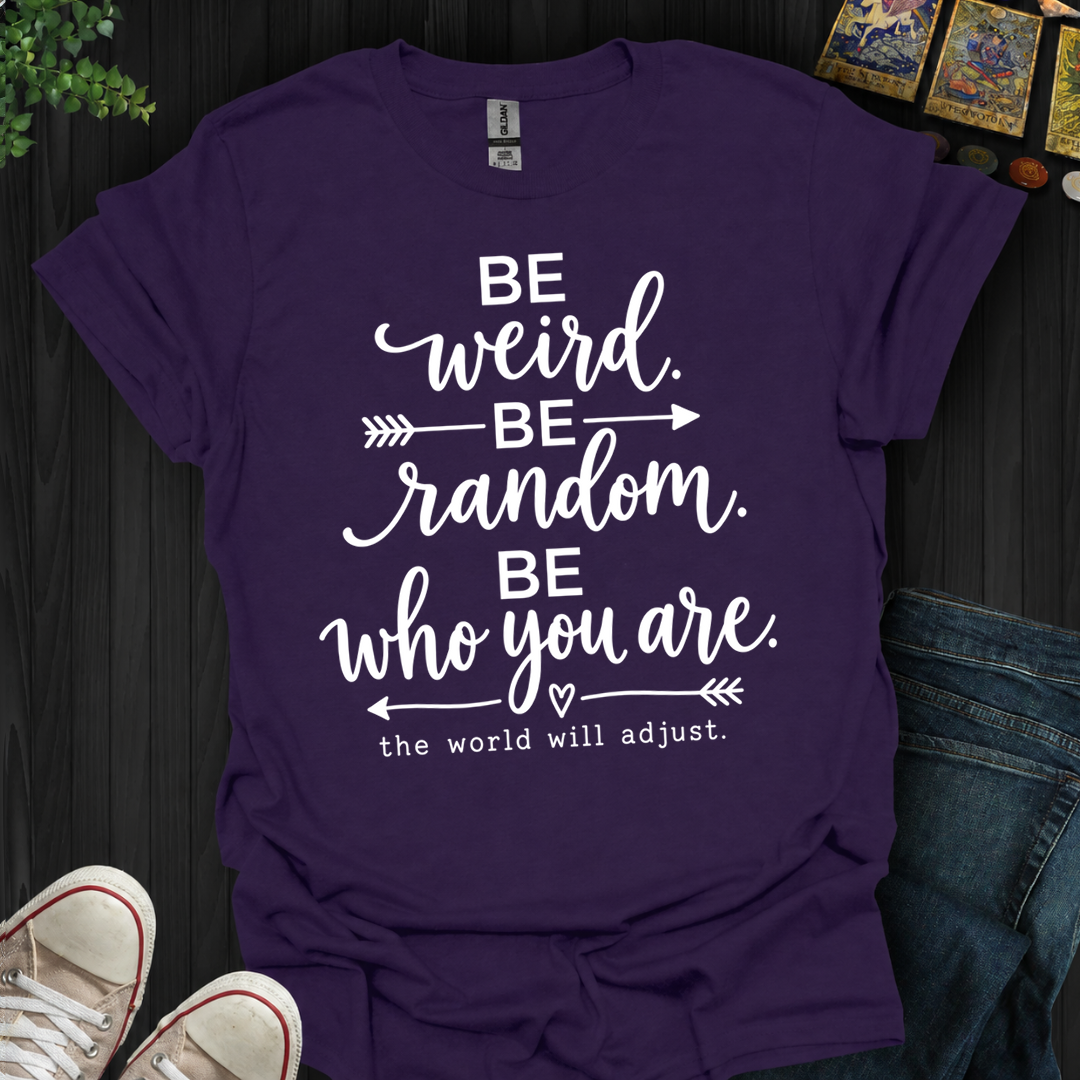Be Who You Are- T-Shirt