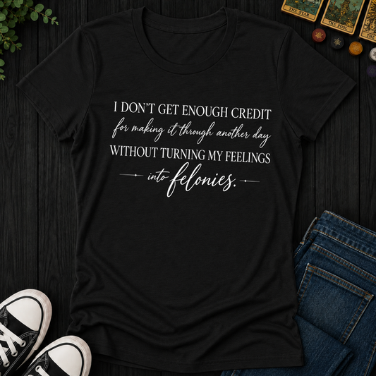 Turning My Feelings Into Felonies- Women's Fitted Tee