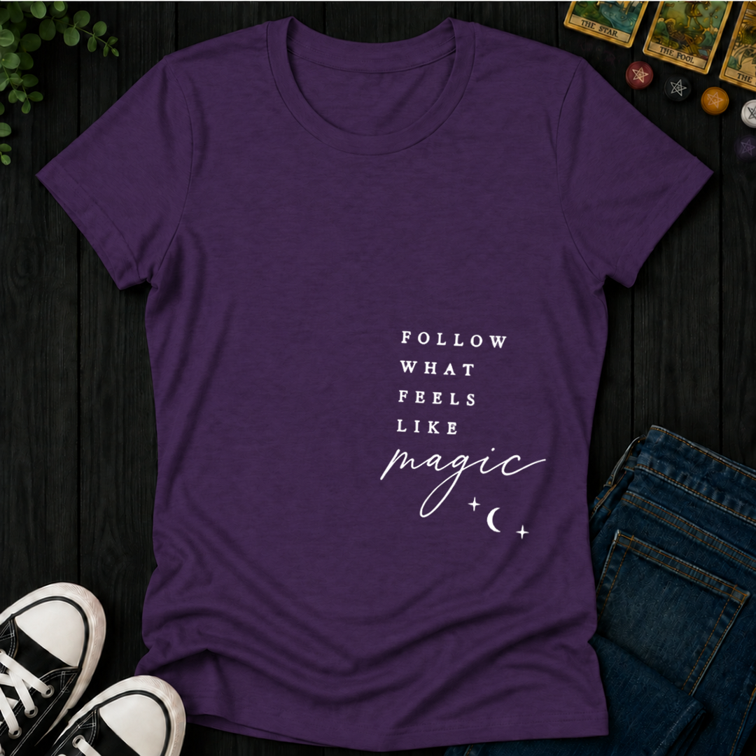 Follow What Feels Like Magic- Women's Fitted Tee