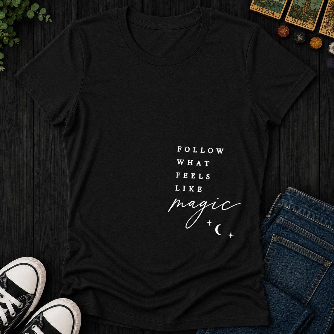 Follow What Feels Like Magic- Women's Fitted Tee