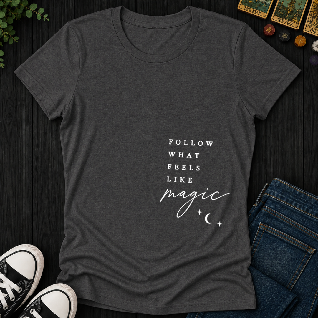 Follow What Feels Like Magic- Women's Fitted Tee