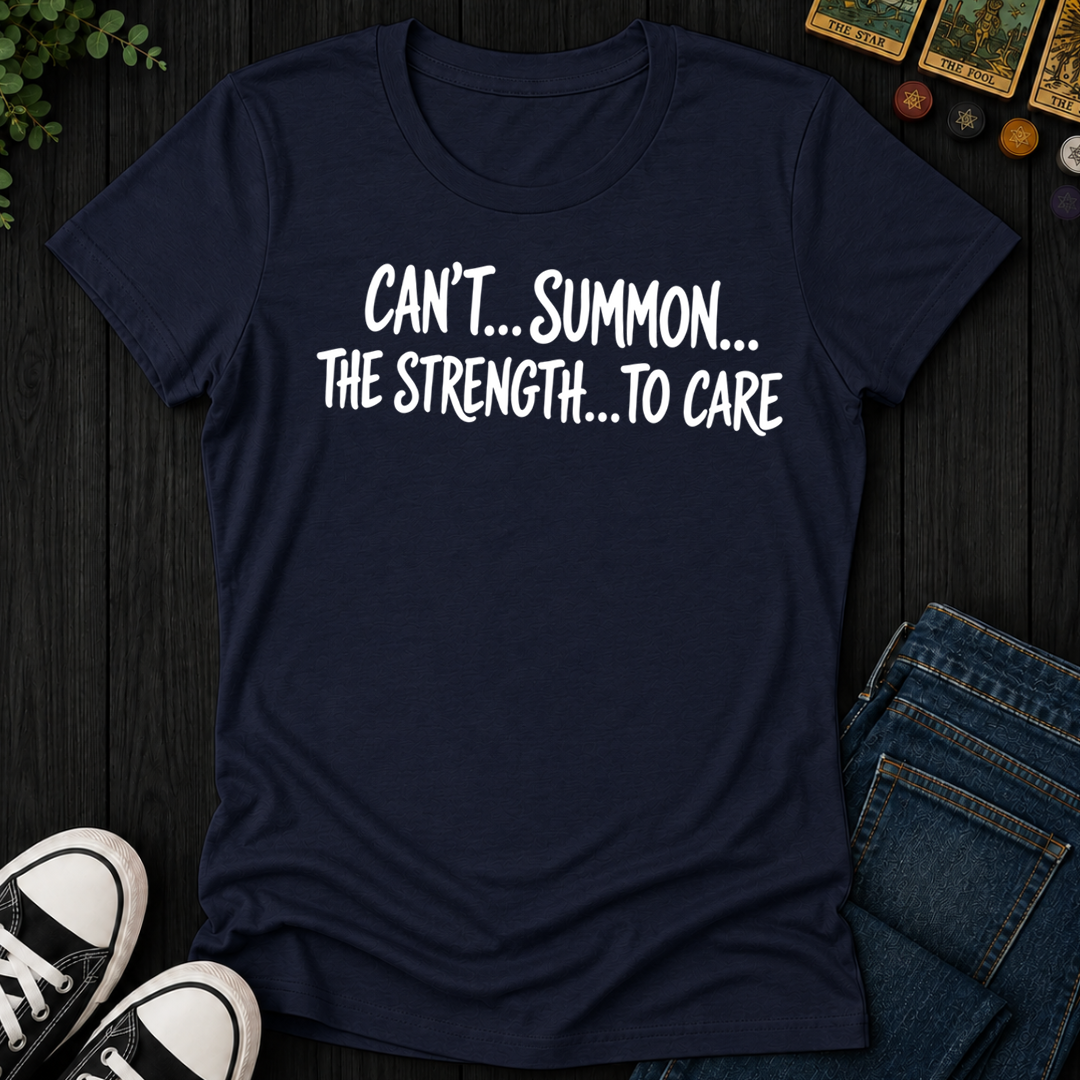 Can't Summon The Strength To Care- Women's Fitted Tee