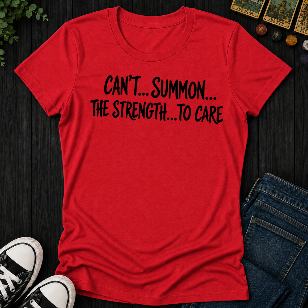 Can't Summon The Strength To Care- Women's Fitted Tee