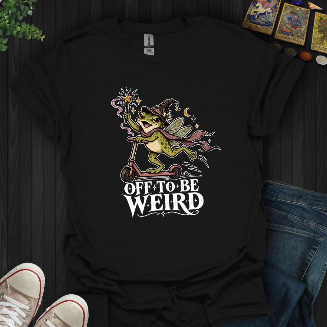 Off To Be Weird- T-Shirt