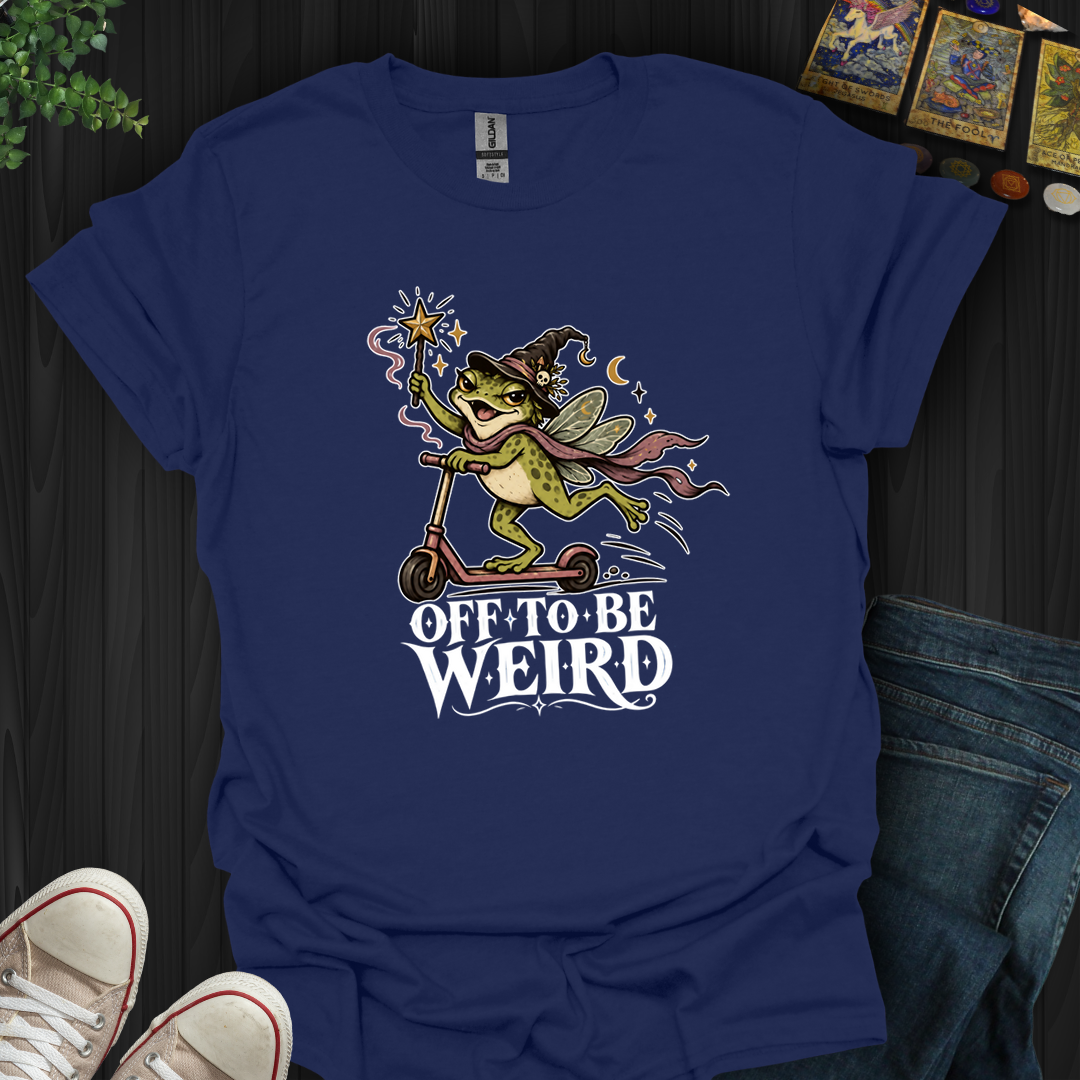 Off To Be Weird- T-Shirt