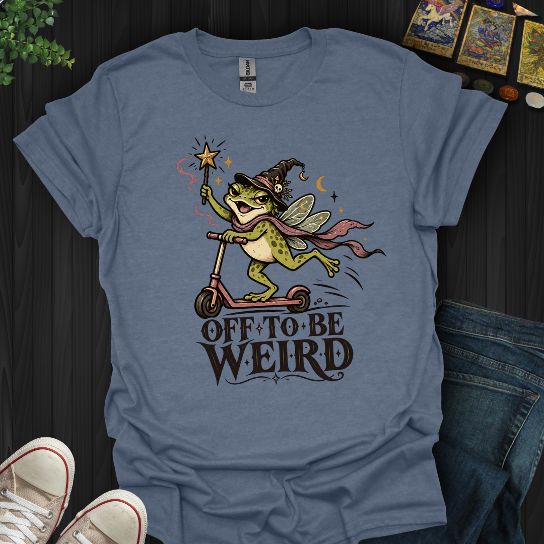 Off To Be Weird- T-Shirt