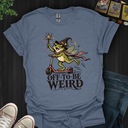 Off To Be Weird- T-Shirt