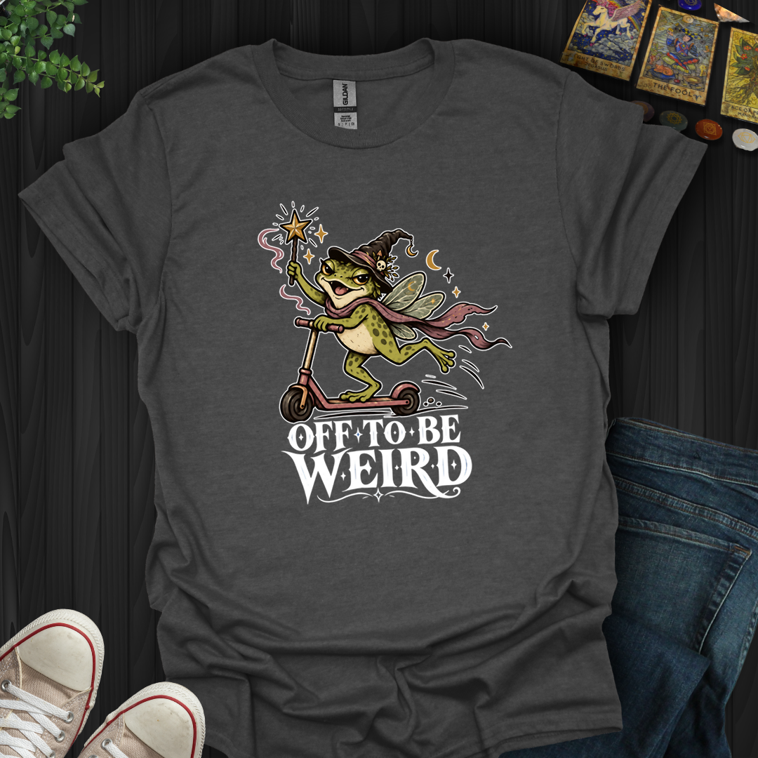 Off To Be Weird- T-Shirt