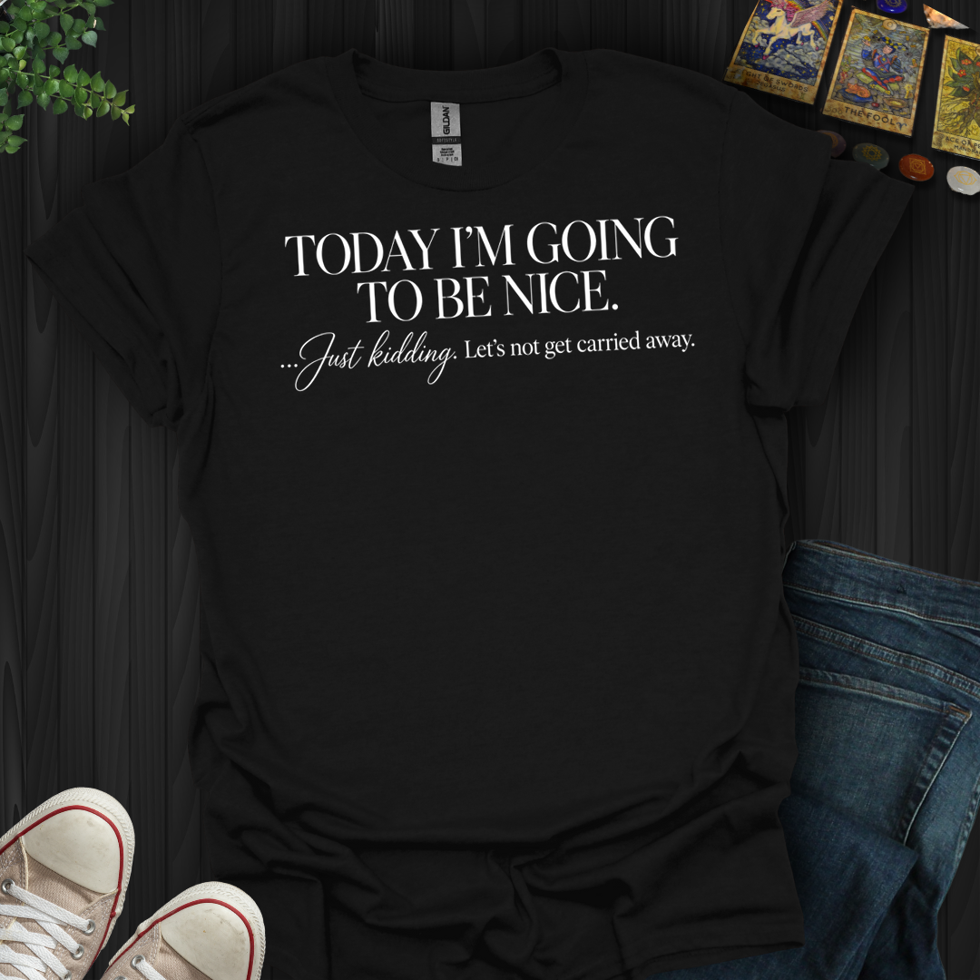 Let's Not Get Carried Away- T-Shirt