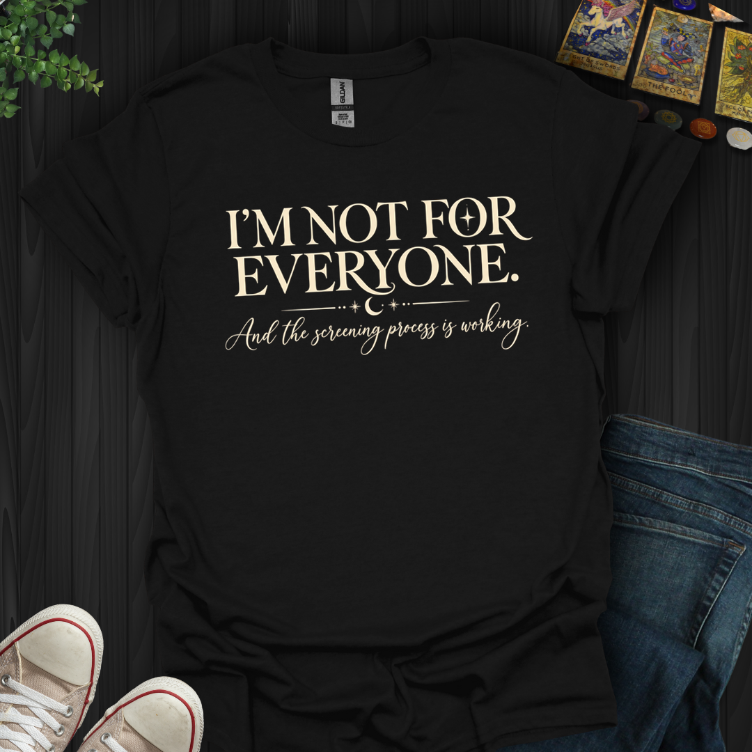 I'm Not For Everyone- T-Shirt